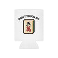 Don't Touch My Crack Coozie