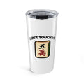 Don't Touch My Crack Tumbler